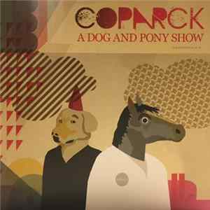 Coparck - A Dog And A Pony Show FLAC