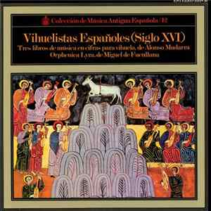 Alonso Mudarra - Miguel de Fuenllana - Vihuelistas Españoles (Siglo XVI): Tres Libros De Música En Cifras Para Vihuela - Orphenica Lyra FLAC