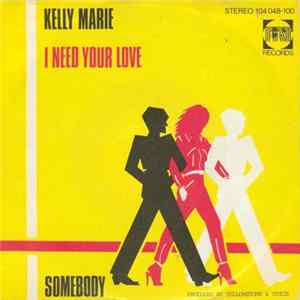 Kelly Marie - I Need Your Love / Somebody FLAC
