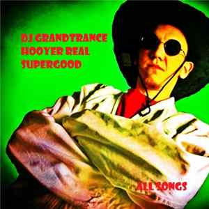 DJ GrandTrance Hooyer Real SuperGood - All Songs FLAC