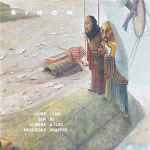 Širom - I Can Be A Clay Snapper FLAC