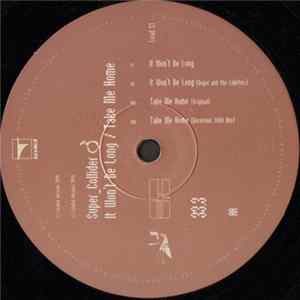 Super_Collider - It Won't Be Long / Take Me Home FLAC