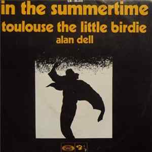 Alan Dell - In The Summertime / Toulouse The Little Birdie FLAC