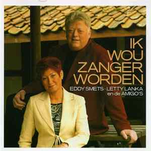 Eddy Smets - Letty Lanka en De Amigo's - Ik Wou Zanger Worden FLAC