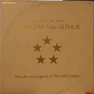 Douglas MacArthur - The Life And Legend Of 'The Old Soldier' FLAC