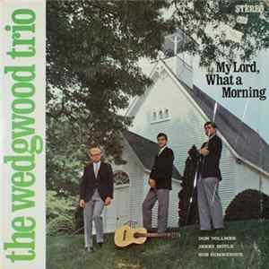 The Wedgwood Trio - My Lord, What A Morning FLAC