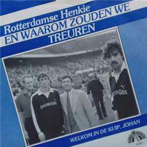 Rotterdamse Henkie - En Waaom Zouden We Treuren / Welkom In De Kuip , Johan FLAC