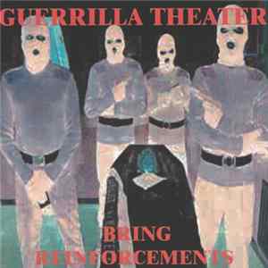 Guerrilla Theater - Bring Reinforcements FLAC