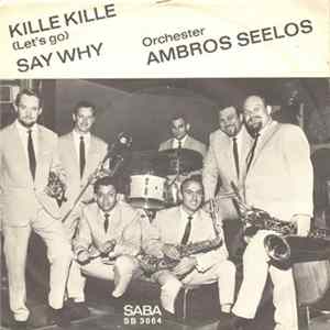 Orchester Ambros Seelos - Kille Kille (Let's Go) / Say Why FLAC