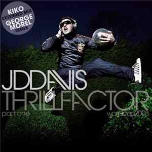 JD Davis - Thrill Factor (World Cup 2008) - Part One FLAC