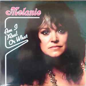 Melanie - Am I Real Or What FLAC