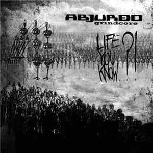 Abjured - Life You Know..?! FLAC