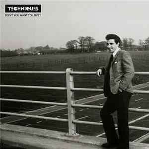 Techniques - Don't You Want To Love? FLAC