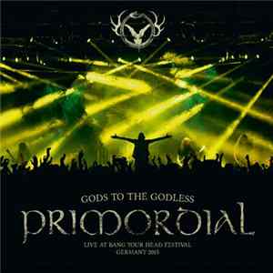 Primordial - Gods To The Godless (Live At Bang Your Head Festival Germany 2015) FLAC