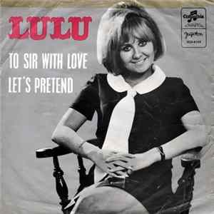 Lulu - To Sir With Love / Let's Pretend FLAC