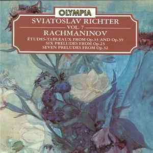Rachmaninov - Sviatoslav Richter - Vol. 7 · Rachmaninov (Études-Tableaux from Op. 33 & 39 · Six Preludes from Op. 23 · Seven Preludes from Op. 32) FLAC