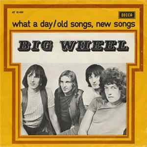 Big Wheel - What A Day / Old Songs, New Songs FLAC