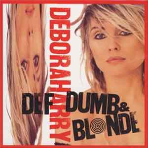 Deborah Harry - Def, Dumb, & Blonde FLAC