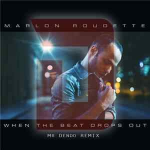 Marlon Roudette - When The Beat Drops Out (Mr Dendo Remix) FLAC