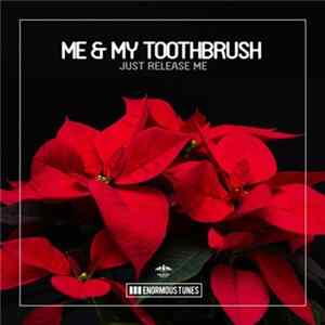 Me & My Toothbrush - Just Release Me FLAC