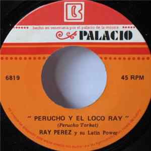 Ray Pérez Y Su Latin Power - Perucho Y El Loco Ray / Amor Y Dolor FLAC