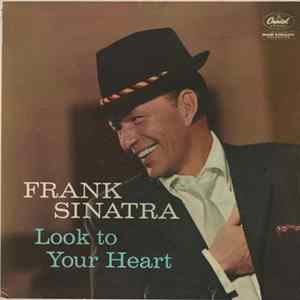 Frank Sinatra - Look To Your Heart FLAC