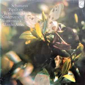 Schumann - Claudio Arrau - "Papillons" / 3 "Romanzen", Op.28 / "Kinderszenen" / "Blumenstück" FLAC