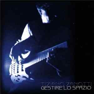 Tiziano Zanotti - Gestire Lo Spazio FLAC