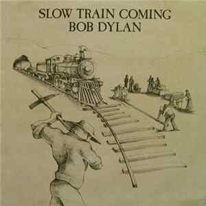 Bob Dylan - Slow Train Coming FLAC