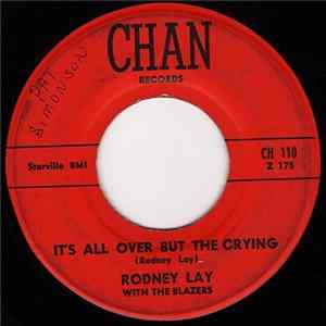 Rodney Lay With The Blazers - It's All Over But The Crying / Little Orphan Annie FLAC