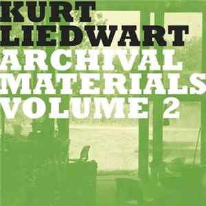 Kurt Liedwart - Archival Materials Volume 2 FLAC