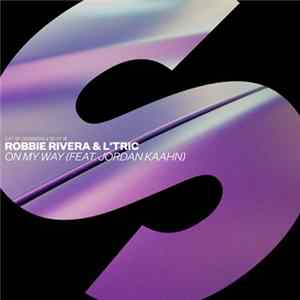 Robbie Rivera & L'Triс Feat. Jordan Kaahn - On My Way FLAC