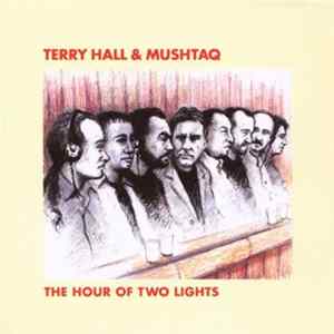 Terry Hall & Mushtaq - The Hour Of Two Lights FLAC