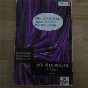 Maria Meneghini-Callas, Giuseppe di Stefano, Anna Maria Canali, Orchestra Of The Maggio Musicale Fiorentino, Tullio Serafin, Gaetano Donizetti - Lucia Di Lammermoor De Donizetti FLAC