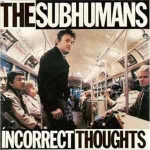 The Subhumans - Incorrect Thoughts FLAC