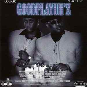 Cognac & Suavé Dré - Goodplayuh'z FLAC