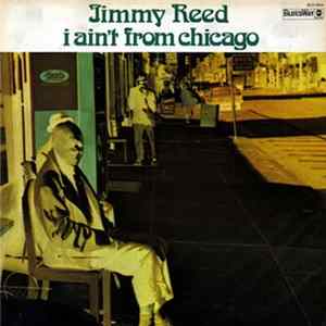 Jimmy Reed - I Ain't From Chicago FLAC