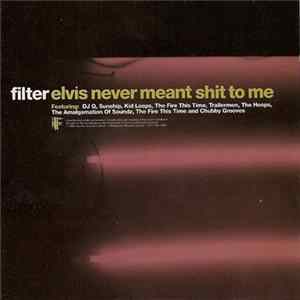 Various - Filter - Elvis Never Meant Shit To Me FLAC