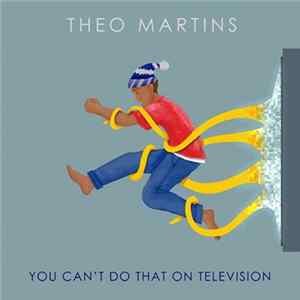 Theo Martins - You Can't Do That On Television FLAC