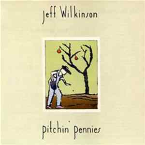 Jeff Wilkinson - Pitchin' Pennies FLAC