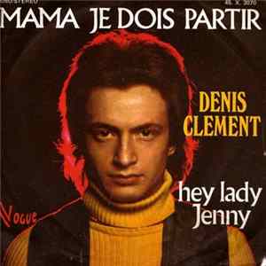Denis Clément - Mama Je Dois Partir / Hey Lady Jenny FLAC