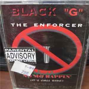 Black "G" The Enforcer - No Mo Rappin' (It's Call Ride) FLAC