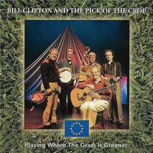 Bill Clifton And The Pick Of The Crop - Playing Where The Grass Is Greener FLAC