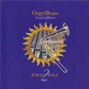Jürgen Wolf - OrgelBrass - Leipzig Brass FLAC
