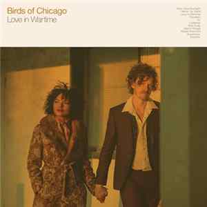 Birds Of Chicago - Love In Wartime FLAC