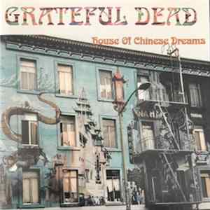 Grateful Dead - House of Chinese Dreams FLAC
