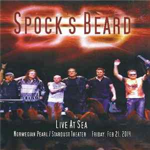 Spock's Beard - Live At Sea (Norwegian Pearl/Stardust Theater Friday, Feb 21, 2014) FLAC