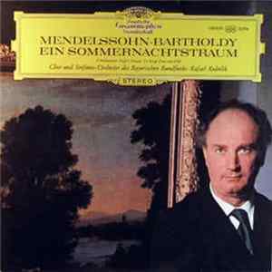 Mendelssohn-Bartholdy - Chor und Sinfonie-Orchester Des Bayerischen Rundfunks · Rafael Kubelik - Ein Sommernachtstraum FLAC