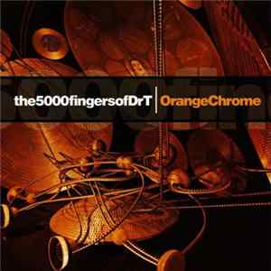 The5000fingersofDrT - Orange Chrome FLAC