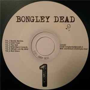 Bongley Dead - Demo "1" FLAC